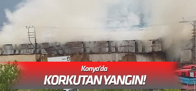 Konya'da korkutan yangın!