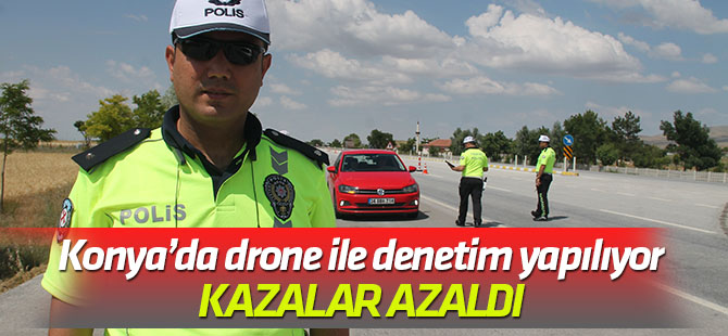Drone ile havadan denetim yapılıyor