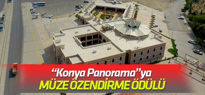 “Konya Panorama”ya Müze Özendirme Ödülü