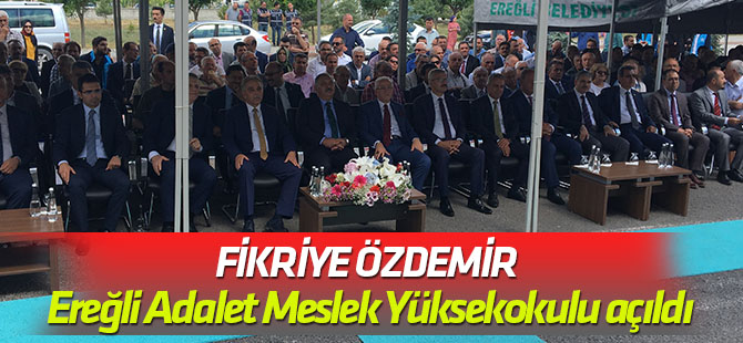 Fikriye Özdemir Ereğli Adalet Meslek Yüksekokulu açıldı