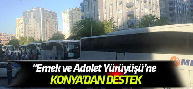 "Emek ve Adalet Yürüyüşü’ne  Konya’dan destek