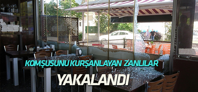 Komşu iş yerini kurşunladılar, yakalanınca suçlarını itiraf ettiler