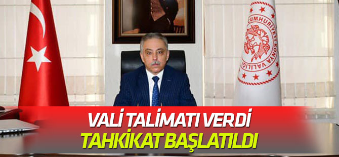 Vali talimatı verdi: TAHKİKAT BAŞLATILDI