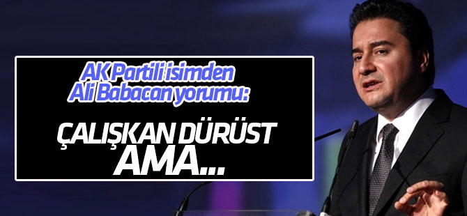 "Lider değil..." AK Parti'li isimden Ali Babacan yorumu!