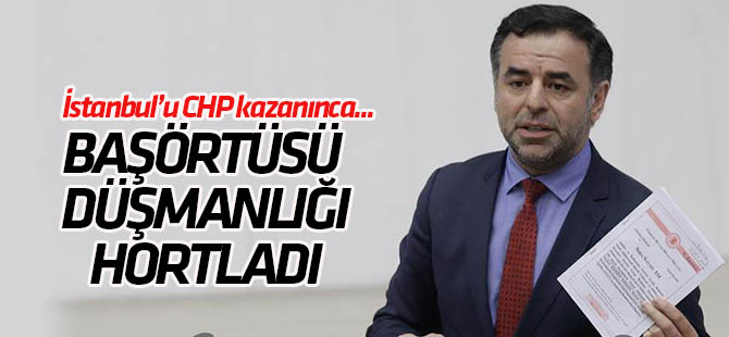 İstanbul'u CHP'nin kazanmasından hemen sonra başörtüsü düşmanlığı hortladı