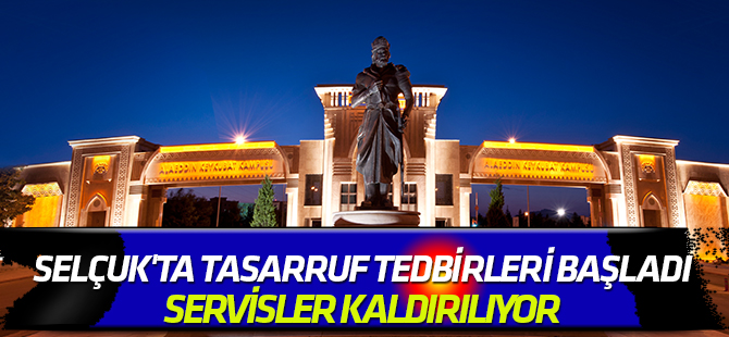 Selçuk' Üniversitesi'nde tasarruf tedbirleri başladı: Servisler kaldırılıyor
