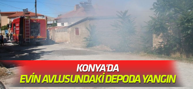 Konya'da evin avlusundaki depoda yangın