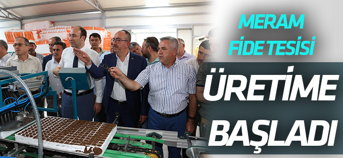 Meram’da fide üretimi başladı