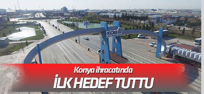 Konya 6 ayda 1 milyar dolarlık ihracat yaptı