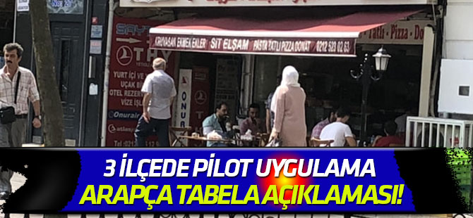3 ilçede pilot uygulama İstanbul Valiliği'nden Arapça tabela açıklaması!