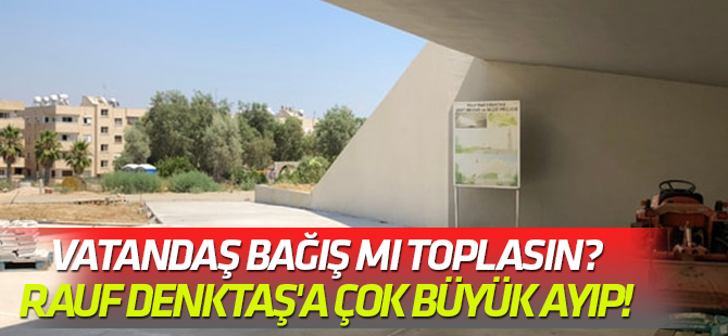 Vatandaş bağış mı toplasın? KKTC Kurucu Cumhurbaşkanı Rauf Denktaş'a çok büyük ayıp!