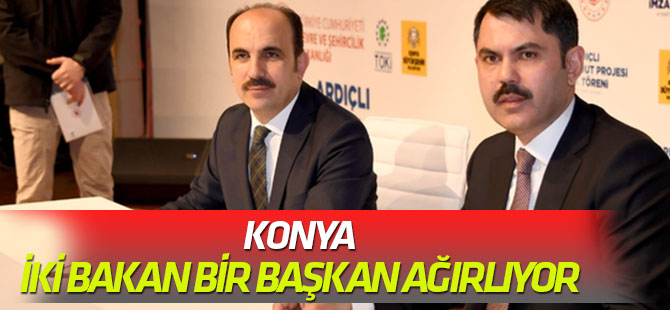 Konya, iki bakan bir başkan ağırlıyor