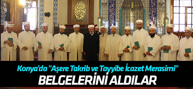 Konya'da "Aşere Takrib ve Tayyibe İcazet Merasimi"