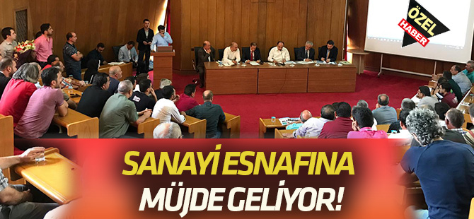Bakan devreye girdi:  SANAYİ ESNAFINA MÜJDE GELİYOR!