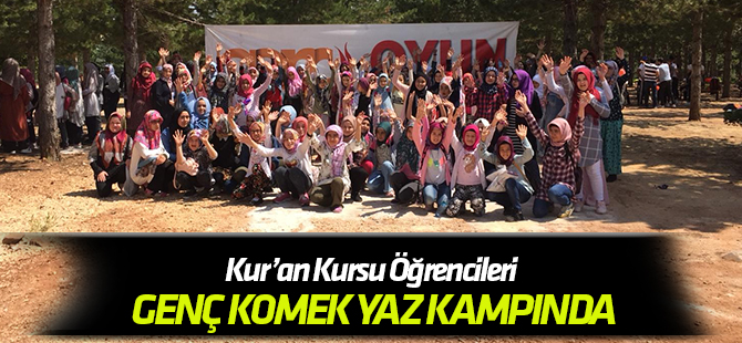 Kur’an Kursu Öğrencileri Genç KOMEK Yaz Kampında