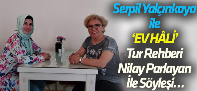 Tur Rehberi Nilay Parlayan İle Söyleşi…