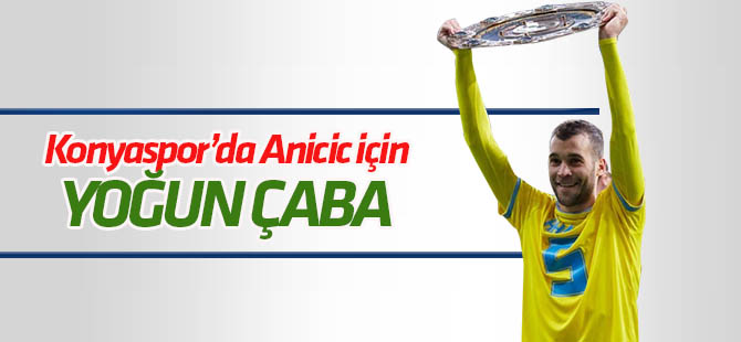 Konyaspor'da Anicic için yoğun çaba