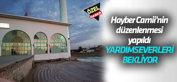Hayber Camii’nin düzenlenmesi yapıldı  YARDIMSEVERLERİ BEKLİYOR