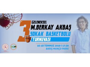3. Geleneksel Berkay Akbaş Sokak Basketbolu Turnuvası düzenlenecek