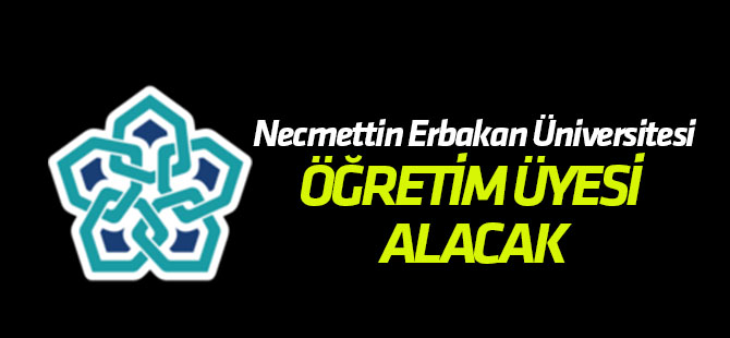 Necmettin Erbakan Üniversitesi Öğretim Üyesi alacak
