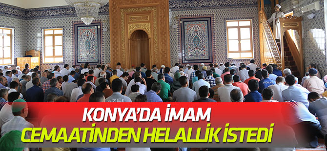 Konya'da imam, Cemaatinden Helallik İstedi