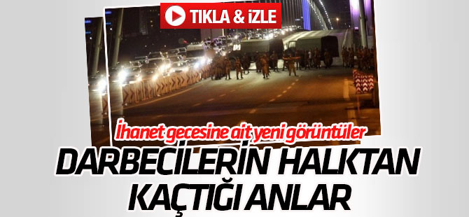 İhanet gecesine ait yeni görüntüler... Darbeci askerlerin kaçış anı VİDEO