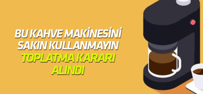 Bu kahve makinesini sakın kullanmayın!