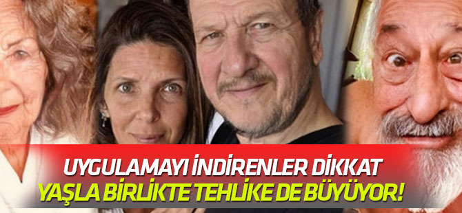 Yaşla birlikte tehlike de büyüyor! Uygulamayı indirenler dikkat