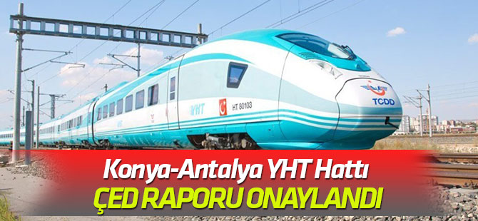Konya-Antalya YHT Hattı ÇED Raporu Onaylandı