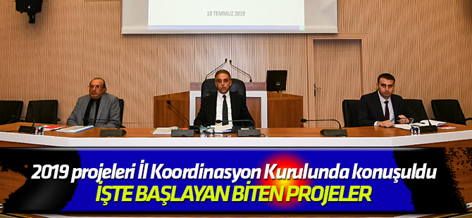 2019 projeleri İl Koordinasyon Kurulunda konuşuldu