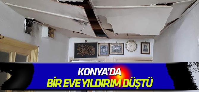 Konya''da eve yıldırım düştü