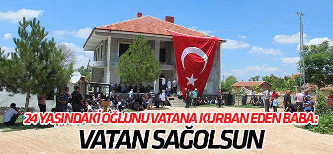 24 yaşındaki oğlunu vatana kurban eden baba: Vatan sağolsun