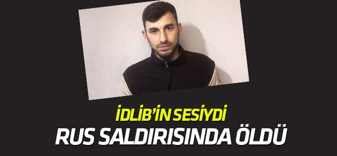 İdlib'in sesini duyuran Enes Diyab, Rus saldırısında öldü
