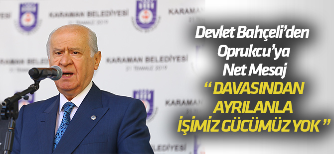 Bahçeli'en Oprukçu tepkisi: Davasından ayrılanla işimiz gücümüz yok
