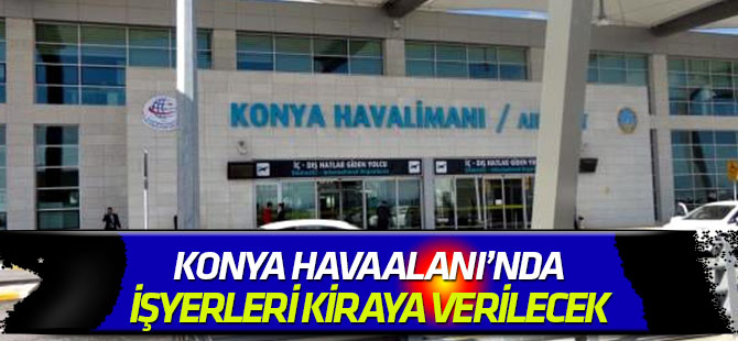 Konya Havaalanı'nda işyerleri kiraya verilecek