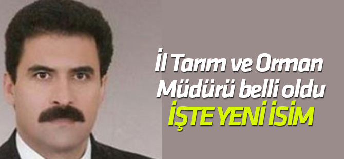 İl Tarım ve Orman Müdürü belli oldu