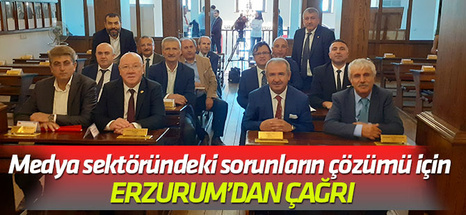 Medya sektöründeki sorunların Çözümü için Erzurum’dan çağrı