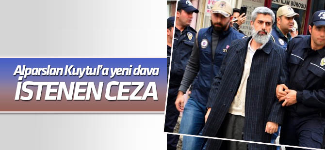 Alparslan Kuytul hakkında 20 yıl hapis istemi