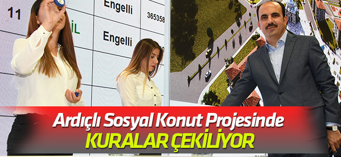 Ardıçlı Sosyal Konut Projesinde kuralar çekiliyor