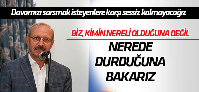 Ahmet Sorgun: Biz, kimin nereli olduğuna değil nerede durduğuna bakarız
