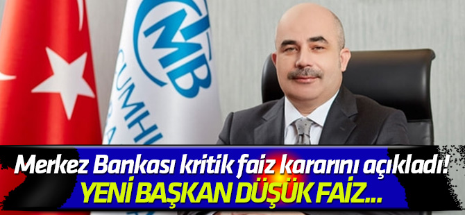 Yeni başkan düşük faiz... Merkez Bankası kritik faiz kararını açıkladı!