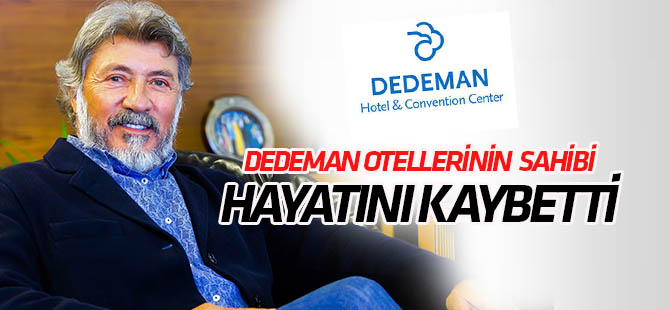 Dedeman Holding Yönetim Kurulu Başkanı Murat Dedeman Hayatını kaybetti