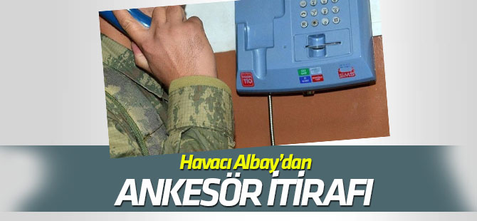 Havacı albaydan "ankesör" itirafı