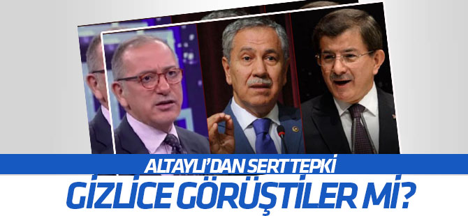 Bülent Arınç Ahmet Davutoğlu ve Fatih Altaylı gizlice görüştü mü?