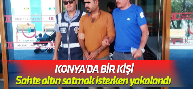 Sahte altın satmak isterken yakalandı