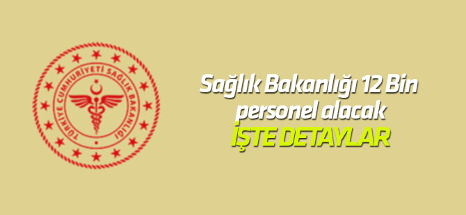 Sağlık Bakanlığı 12 bin personel alacak