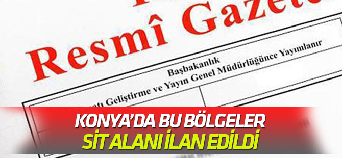 Konya’da 11 alan sit alanı ilan edildi