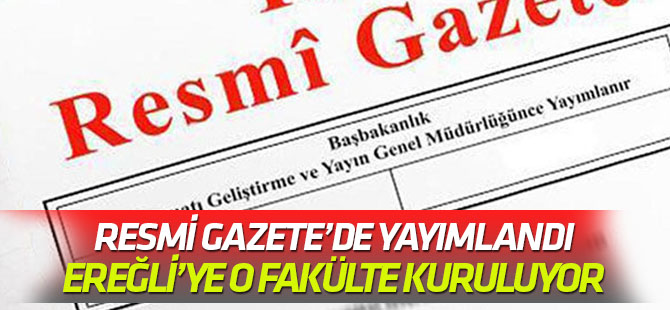 Ereğli'ye yeni fakülte kuruluyor