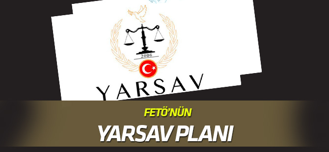 FETÖ'nün "YARSAV" planı