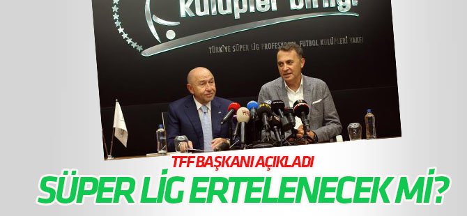 Süper Lig  ertelenecek mi?
